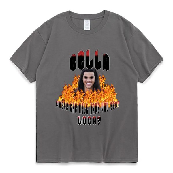 Bella Where the Hell Have You Been Loca T-Shirt - Jacob Black Twilight Saga Tee